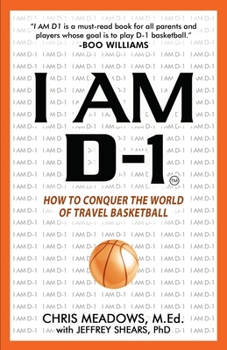 Paperback I AM D-1, How to Conquer the World of Travel Basketball Book