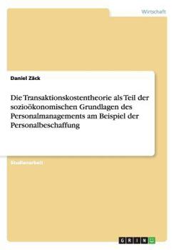 Paperback Die Transaktionskostentheorie als Teil der sozioökonomischen Grundlagen des Personalmanagements am Beispiel der Personalbeschaffung [German] Book