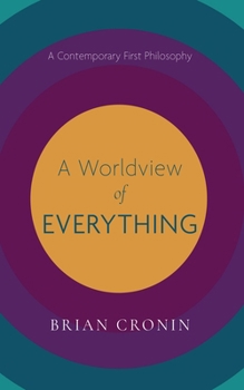 Hardcover A Worldview of Everything: A Contemporary First Philosophy Book