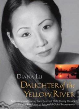 Hardcover Daughter of the Yellow River: The Inspirational Journey of a Successful Global Entrepreneur Book