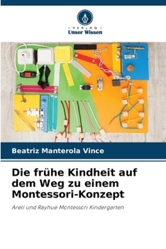 Die frühe Kindheit auf dem Weg zu einem Montessori-Konzept (German Edition)
