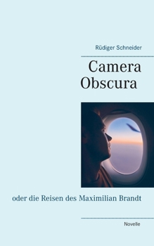 Paperback Camera Obscura: oder die Reisen des Maximilian Brandt [German] Book