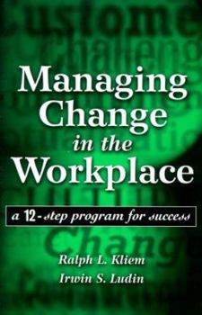 Paperback Managing Change in the Workplace: A 12-Step Program for Success Book