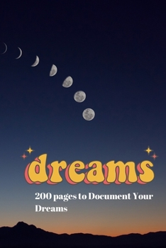 Dream Journal: 200 page Notebook: Every page has Prompts to Document Your Thoughts, Emotions before and after your Dreams (Diary, Dream Journal)