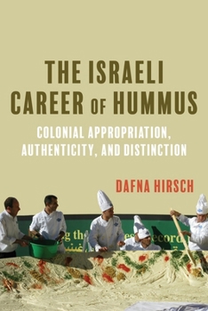 Paperback The Israeli Career of Hummus: Colonial Appropriation, Authenticity, and Distinction Book