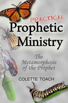 Paperback Practical Prophetic Ministry: The Metamorphosis of the Prophet Book