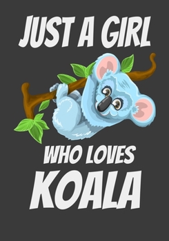 Just A Girl Who Loves Koala: Funny Gift for koala Lovers