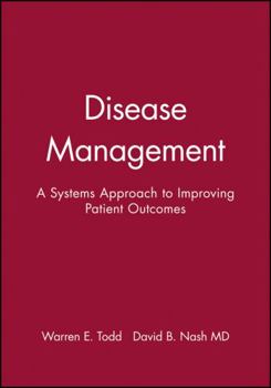 Hardcover Disease Management: A Systems Approach to Improving Patient Outcomes Book
