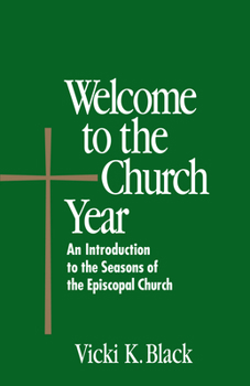 Paperback Welcome to the Church Year: An Introduction to the Seasons of the Episcopal Church Book