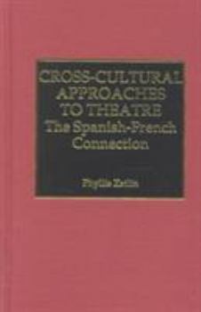 Hardcover Cross-Cultural Approaches to Theatre: The Spanish-French Connection Book