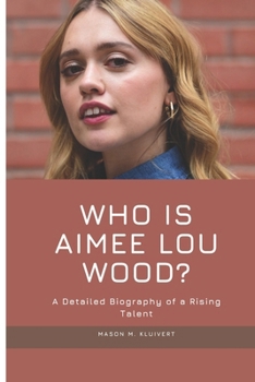 Who is Aimee Lou wood?: A Detailed Biography of a Rising Talent