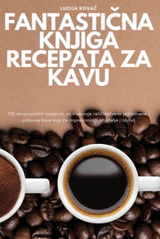 Paperback FantastiČna Knjiga Recepata Za Kavu [Czech] Book