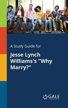 Paperback A Study Guide for Jesse Lynch Williams's "Why Marry?" Book