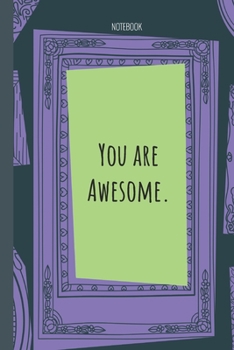 Paperback You are Awesome.: Lined Journal, 100 Pages, 6 x 9, Blank Journal To Write In, Gift for Co-Workers, Colleagues, Boss, Friends or Family G Book