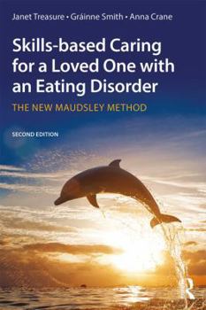 Paperback Skills-based Caring for a Loved One with an Eating Disorder: The New Maudsley Method Book
