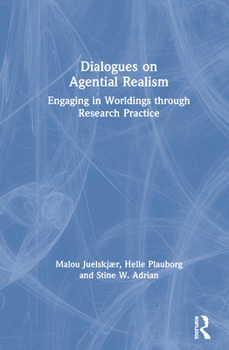 Hardcover Dialogues on Agential Realism: Engaging in Worldings through Research Practice Book