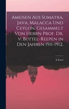 Hardcover Ameisen aus Sumatra, Java, Malacca und Ceylon. Gesammelt von Herrn Prof. Dr. v. Buttel-Reepen in den Jahren 1911-1912. Book