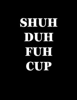 SHUH DUH FUH CUP: 2020 Diary - Week to View, with Funny Cover