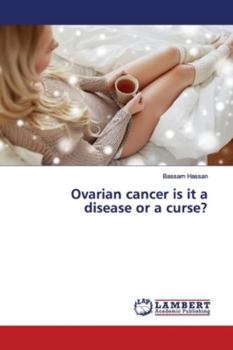 Paperback Ovarian cancer is it a disease or a curse? Book