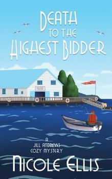 Death to the Highest Bidder: A Jill Andrews Cozy Mystery #2 - Book #2 of the Jill Andrews Cozy Mystery