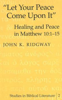 Hardcover «Let Your Peace Come Upon It»: Healing and Peace in Matthew 10:1-15 Book