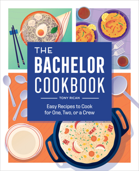 Paperback The Bachelor Cookbook: Easy Recipes to Cook for One, Two or a Crew Book