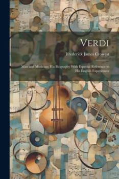 Paperback Verdi: Man and Musician; His Biography With Especial Reference to His English Experiences Book