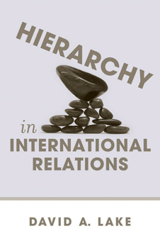 Hierarchy in International Relations (Cornell Studies in Political Economy) - Book  of the Cornell Studies in Political Economy