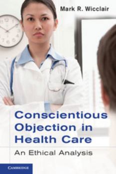 Paperback Conscientious Objection in Health Care: An Ethical Analysis Book