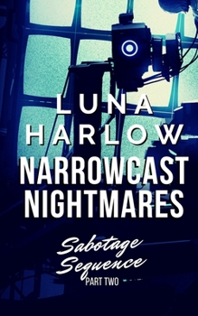 Narrowcast Nightmares - Book #2 of the Sabotage Sequence