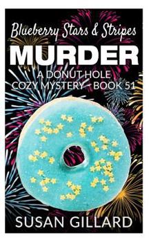 Paperback Blueberry Stars & Stripes Murder: A Donut Hole Cozy Mystery - Book 51 Book