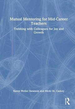 Hardcover Mutual Mentoring for Mid-Career Teachers: Trekking with Colleagues for Joy and Growth Book
