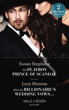 The Playboy Prince Of Scandal / After The Billionaire's Wedding Vows…: The Playboy Prince of Scandal (The Acostas!) / After the Billionaire's Wedding Vows… (The Acostas!)