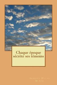 Paperback Chaque Époque Sécrète Ses Témoins [French] Book