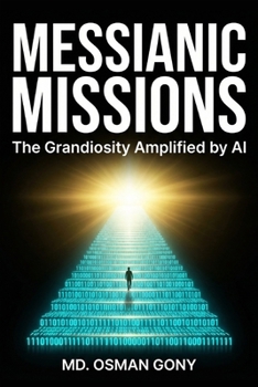 Paperback Messianic Missions: The Grandiosity Amplified by AI Book