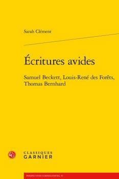 Paperback Ecritures Avides: Samuel Beckett, Louis-Rene Des Forets, Thomas Bernhard [French] Book