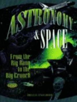 Hardcover Astronomy & Space: From the Big Bang to the Big Crunch Book