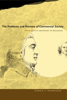 Paperback The Problems and Promise of Commercial Society: Adam Smith's Response to Rousseau Book