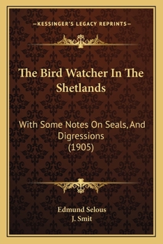 Paperback The Bird Watcher In The Shetlands: With Some Notes On Seals, And Digressions (1905) Book