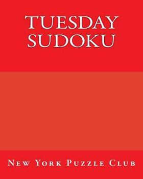 Tuesday Sudoku: New York Puzzle Club: Large Print Sudoku Puzzles