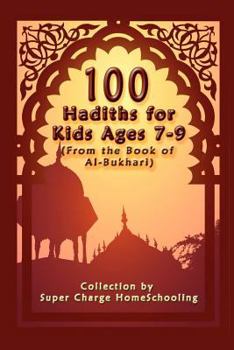 Paperback 100 Hadiths for Kids Aged 7-9 (from the Book of Al-Bukhari) Book