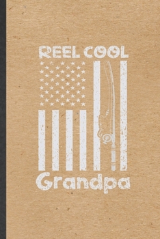 Paperback Reel Cool Grandpa: Funny Blank Lined Notebook/ Journal For Fishing Fisherman, Weekend Lake Life, Inspirational Saying Unique Special Birt Book