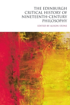 Hardcover The Edinburgh Critical History of Nineteenth-Century Philosophy Book