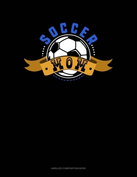 Paperback Soccer Mom: Unruled Composition Book