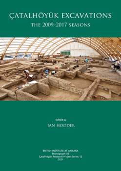 Hardcover Çatalhöyük Excavations: The 2009-2017 Seasons Book