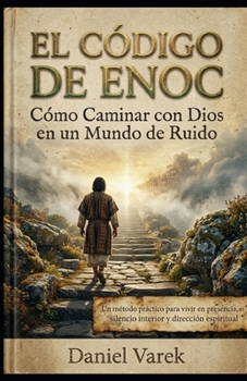 Paperback El Código de Enoc: Cómo Caminar con Dios en un Mundo de Ruido [Spanish] Book