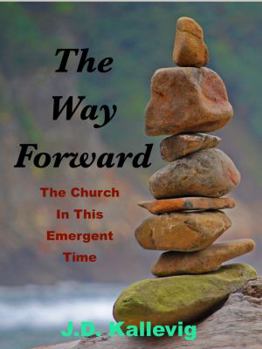 Paperback The Way Forward: The Church in this Emergent Time Book