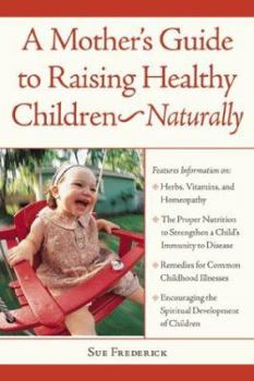 Paperback A Mother's Guide to Raising Healthy Children--Naturally Book