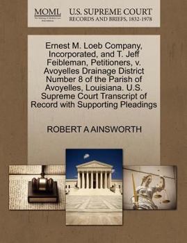 Ernest M. Loeb Company, Incorporated, and T. Jeff Feibleman, Petitioners, v. Avoyelles Drainage District Number 8 of the Parish of Avoyelles, ... of Record with Supporting Pleadings