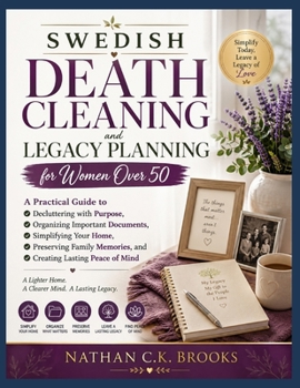 Paperback Swedish Death Cleaning and Legacy Planning for Women Over 50: A Practical Guide to Decluttering with Purpose, Organizing Important Documents, Simplify Book
